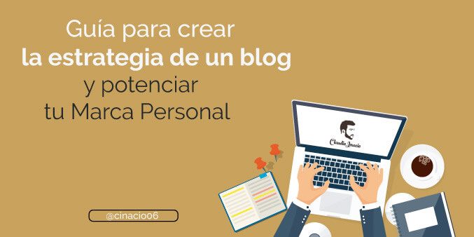 Cómo crear la estrategia de mi blog para potenciar mi Marca Personal desde cero (Claudio Inacio)