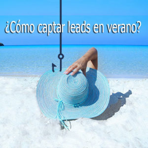 estrategias para conseguir leads en verano